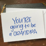 You're going to be a Grandpa